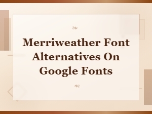 Top Merriweather Font Alternatives on Google Fonts