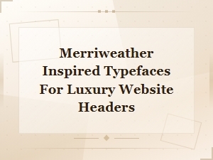 Premium Merriweather Alternatives for Luxury Website Headers