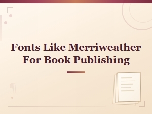 Best Serif Fonts Like Merriweather for Book Publishing